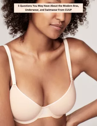 5 Questions You May Have About the Modern Bras, Underwear, and Swimwear From CUUP