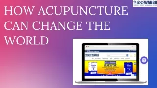 HOW ACUPUNCTURE CAN CHANGE THE WORLD