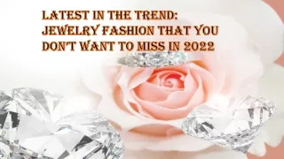 Latest in The Trend Jewelry Fashion That You Don’t Want To Miss in 2022