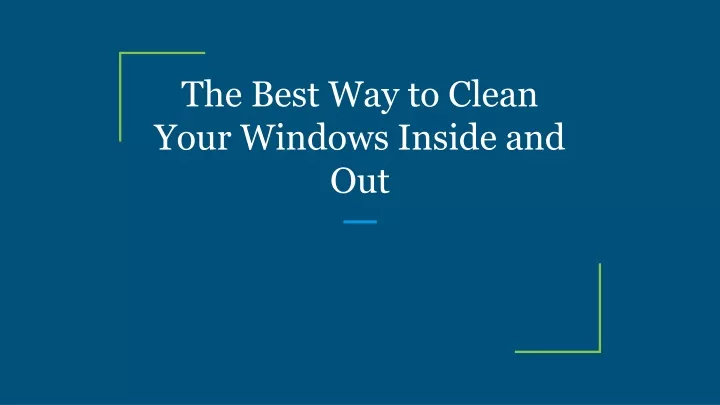 the best way to clean your windows inside and out