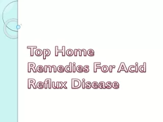 Top Home Remedies For Acid Reflux Disease