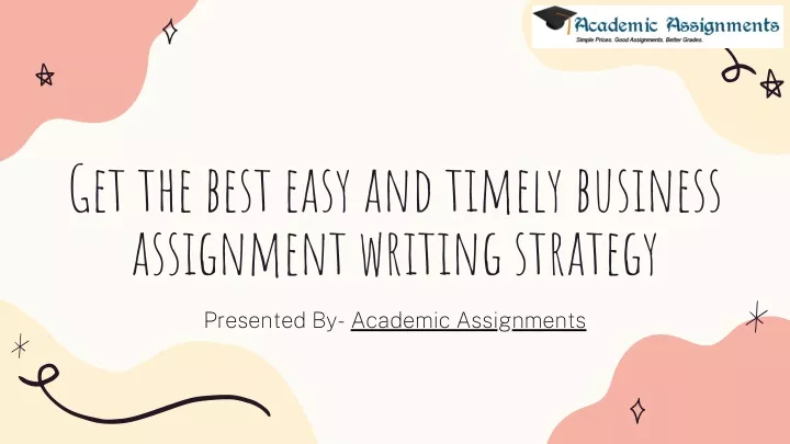 get the best easy and timely business assignment