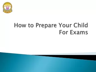 How to Prepare Your Child For Exams