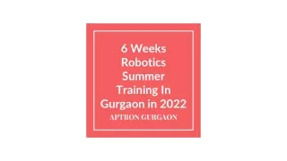 6 Weeks Robotics Summer Training In Gurgaon in 2022