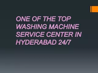 ONE OF THE TOP WASHING MACHINE SERVICE CENTER IN HYDERABAD 24/7