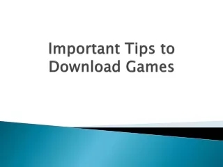 important tips to download games