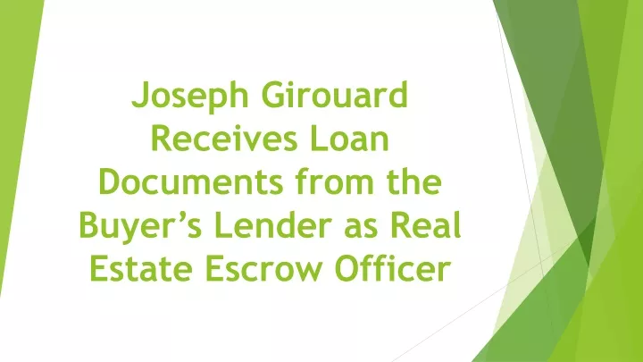 joseph girouard receives loan documents from the buyer s lender as real estate escrow officer