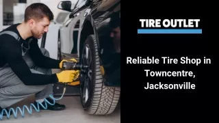 Reliable Tire Shop in  Towncentre, Jacksonville