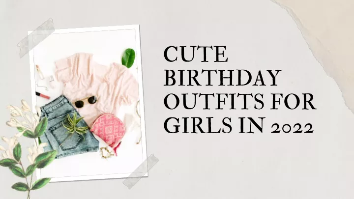 cute birthday outfits for girls in 2022