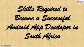 Skills Required to Become a Successful Android App Developer in South Africa