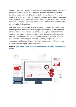 Cloud computing has revolutionized businesses by changing a rigid set of architecture which drove all IT