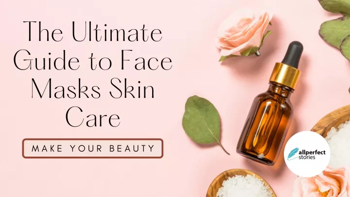 the ultimate guide to face masks skin care