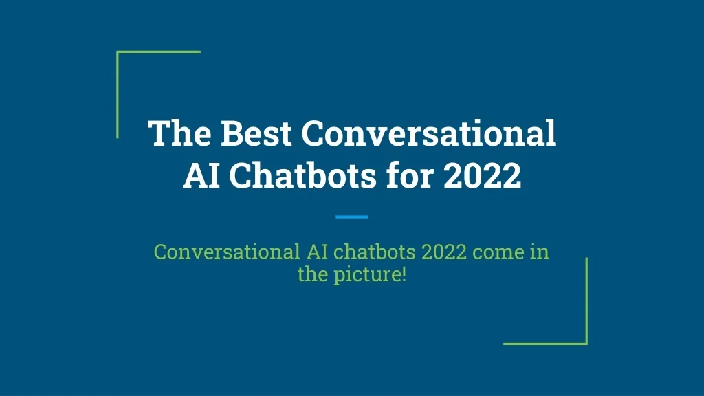PPT - The Best Conversational AI Chatbots for 2022 PowerPoint ...