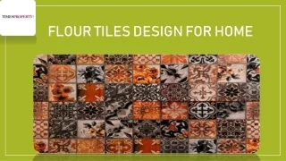 Flour Tiles Design For Home