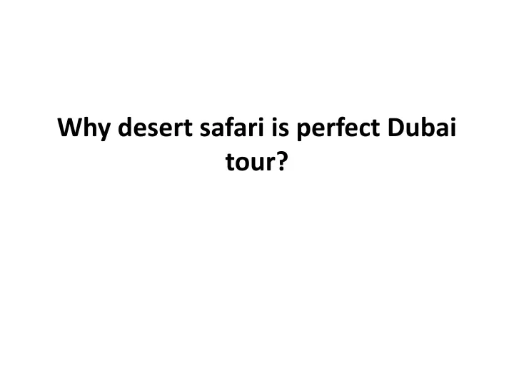 why desert safari is perfect dubai tour