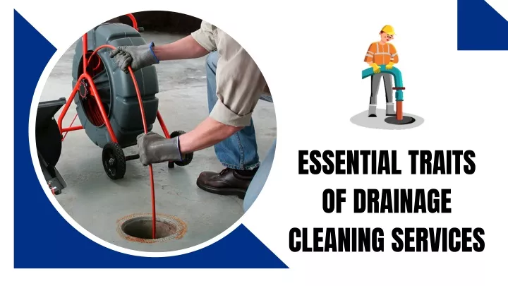 essential traits of drainage cleaning services