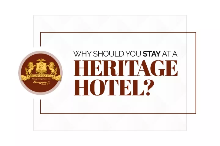 why should you stay at a heritage hotel