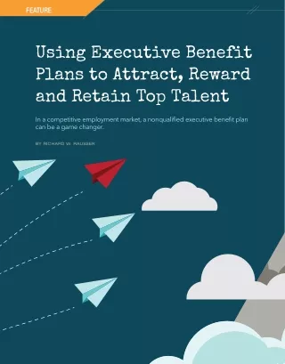 Using Executive Benefit Plans to Attract Reward and Retain Top Talent