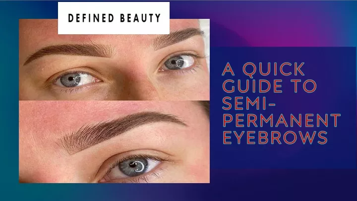 a quick guide to semi permanent eyebrows