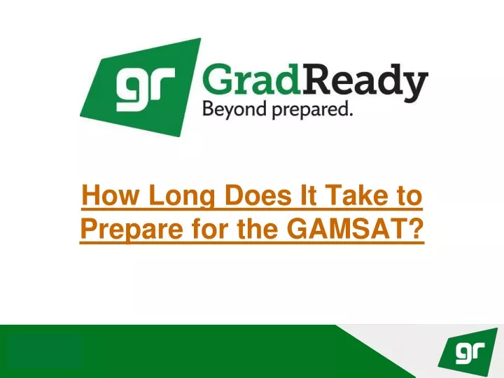 how long does it take to prepare for the gamsat