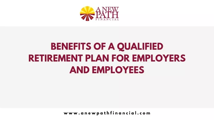 PPT - BENEFITS OF A QUALIFIED RETIREMENT PLAN FOR EMPLOYERS AND ...