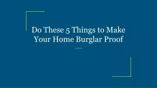 do these 5 things to make your home burglar proof
