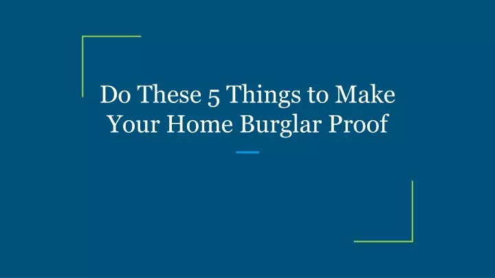 do these 5 things to make your home burglar proof
