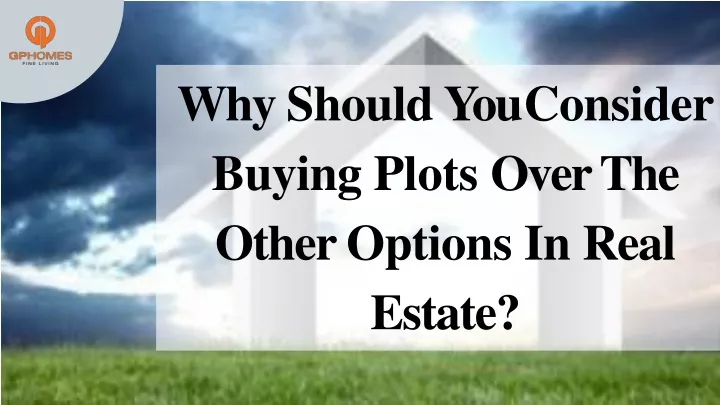 why should you consider buying plots over