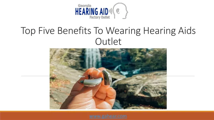top five b enefits t o w earing hearing aids outlet
