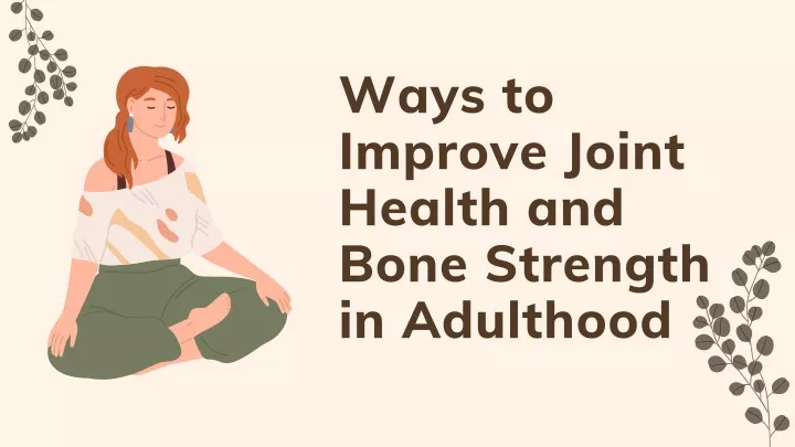 ways to improve joint health and bone strength