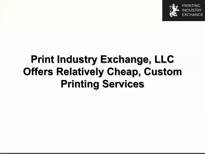print industry exchange llc offers relatively