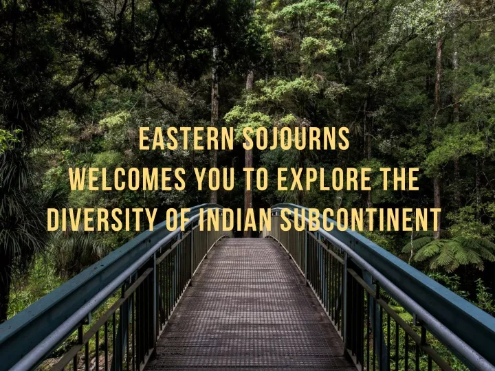 eastern sojourns welcomes you to explore