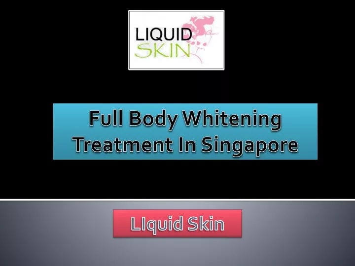 full body whitening treatment in singapore