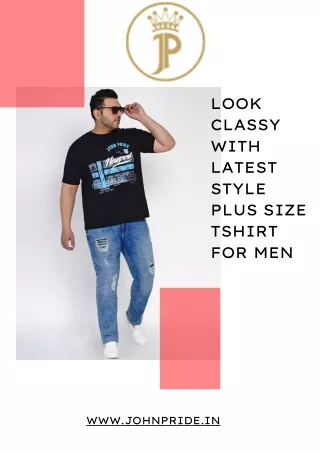 Look Classy with Latest Style Plus Size T shirt for Men