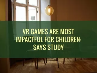 VR Games are Most Impactful for Children: Says Study
