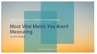 User Experience in Website Development - Most Vital Metric You Aren't Measuring