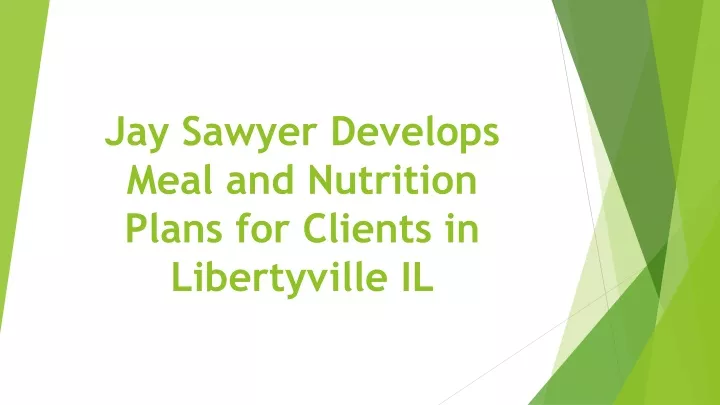 jay sawyer develops meal and nutrition plans for clients in libertyville il