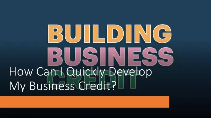 how can i quickly develop my business credit