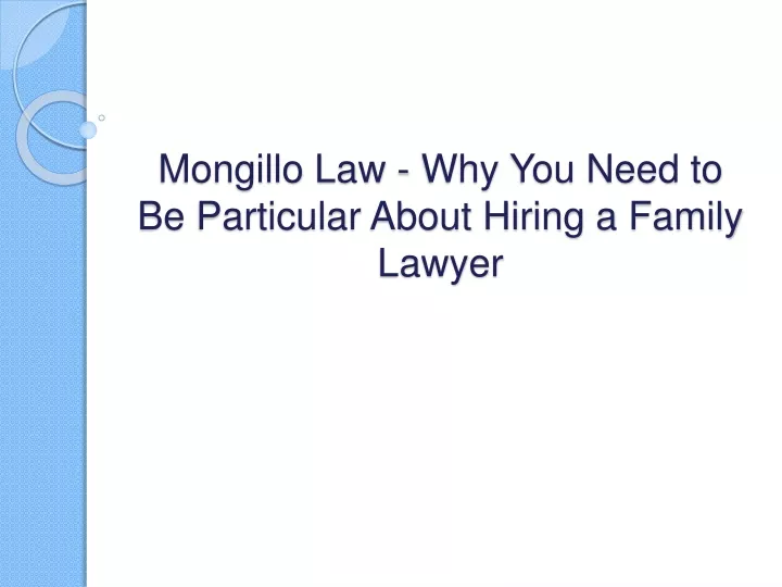 mongillo law why you need to be particular about hiring a family lawyer
