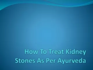 How To Treat Kidney Stones As Per Ayurveda
