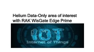 Helium Data-Only area of interest with RAK WisGate Edge Prime