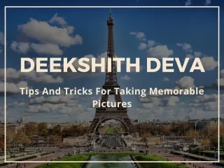 Deekshith Deva - Tips And Tricks For Taking Memorable Pictures