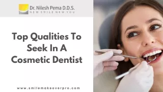 Top Qualities To Seek In A Cosmetic Dentist