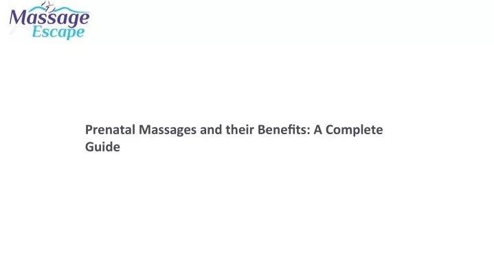 prenatal massages and their benefjts a complete