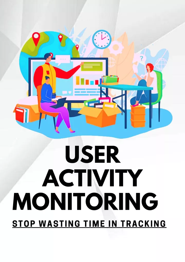 user activity monitoring stop wasting time