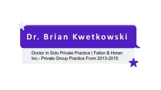 dr brian kwetkowski