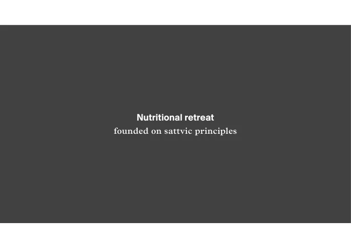 nutritional retreat founded on sattvic principles