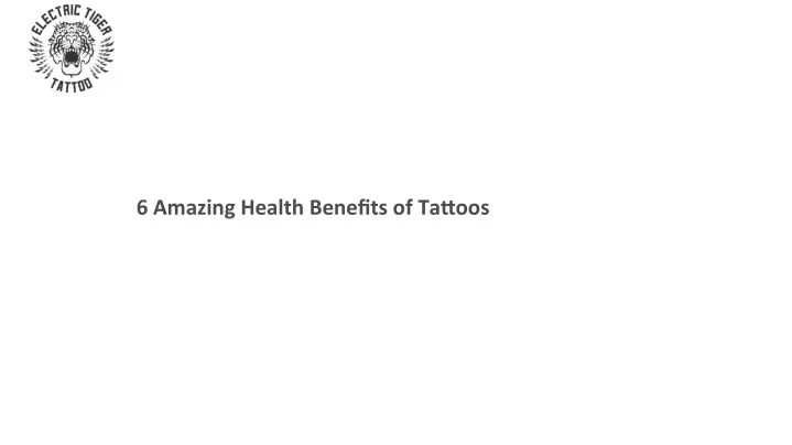 6 amazing health benefjts of tatuoos