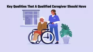 Key Qualities That A Qualified Caregiver Should Have