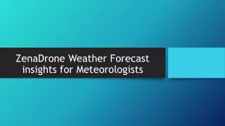 ZenaDrone Weather Forecast insights for Meteorologists